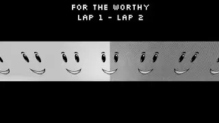 6:06 PM | For The Worthy [OLD] | Lap 1-2