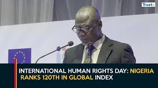 International Human Rights Day: Nigeria Ranks 120th In Global Index