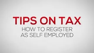 How to register as Self Employed - Tips on Tax