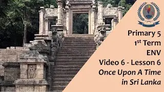 Primary 5 - 1st Term - ENV -Video 6 - Lesson 6 - Once Upon A Time in Sri Lanka