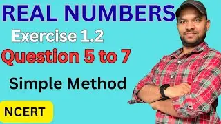 REAL NUMBERS || exercise 1.2 || question 5 to 7 || irrational numbers || important questions ||