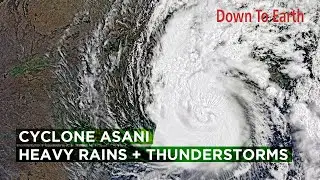 Severe Cyclone Asani: Heavy rains and thunderstorms