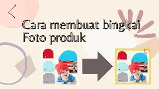 Cara membuat bingkai foto produk | olshop wajib tahu