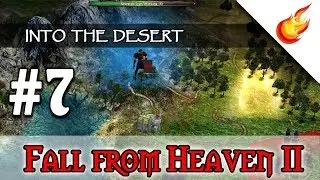 Into The Desert - Part 7 (End) - FALL FROM HEAVEN 2 - Civilization IV Fantasy Mod