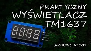 Arduino 107: Wyświetlacz TM1637 - rzecz praktyczna i tania