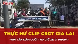 Thực hư sự thật sau clip CSGT ‘vào tận đám cưới thu giữ xe vi phạm’ ở Gia Lai? | Tin nhanh