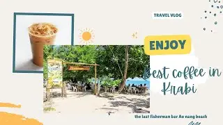 Best coffee in Krabi Thailand | The last fisherman bar Ao nang beach