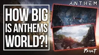 How BIG is Anthem's World?! (Anthem Game Map Size)