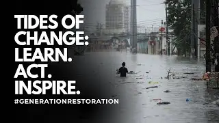 Tides of Change: Learn. Act. Inspire. | #GenerationRestoration