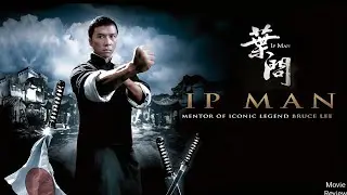 Ip Man (2008) Donnie Yen Hollywood Movie Review and Facts