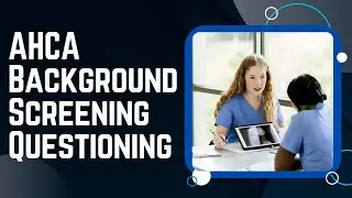 If You're Questioned by the AHCA After a Background Screening, Know THIS!