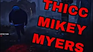 Return of THICC Myers - Dead By Daylight