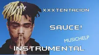 XXXTENTACION - Sauce! INSTRUMENTAL Prod. by MUSICHELP