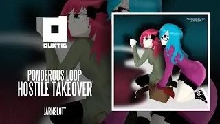 [Melodic Complextro] Ponderous Loop - Hostile Takeover