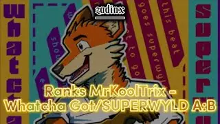 Ranking MrKoolTrix&rsquo;s Whatcha Got/SUPERWYLD A:B