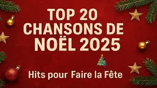 TOP 20 CHANSONS DE NO&Euml;L 2025 🎄Playlist Hits Pour Faire La F&ecirc;te