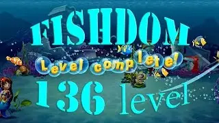 Fishdom Level 136 Walkthrough