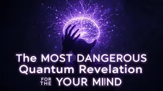 The Most Dangerous Quantum Revelation Your Mind Was Never Supposed to Know