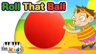 EBS Kids Song - Roll That Ball