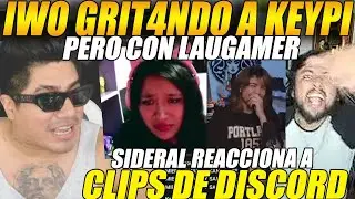 😲SIDERAL sorprendido x IWO GRIT4ND0 a KEYPI, pero con LAUGAMER😲reacciona a CLIPS de DISCORD😲