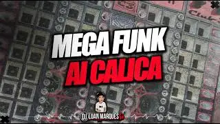 MEGA FUNK AI CALICA (DJ LUAN MARQUES)
