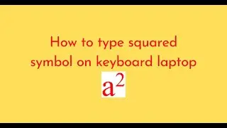 How to type squared symbol on keyboard laptop