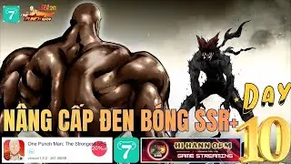 Nâng Cấp Đen Bóng SSR+ Chạy Map Cực Nhanh - Companion One Punch Man X7Game SEA Ngày 10