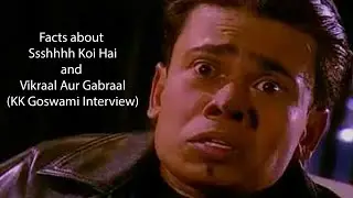 Real Facts about Ssshhhh Koi Hai & Vikraal Aur Gabraal - KK Goswami Interview | 2019