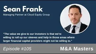 Sean Frank, Managing Partner at Cloud Equity Group, interviewed on M&A Masters podcast