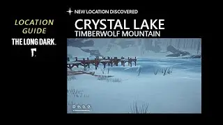 Location: Crystal Lake - Timberwolf Mountain, The Long Dark