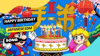 Happy Birthday Japanese EDM Song