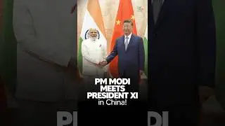 PM MODI MEETS PRESIDENT XI in China!