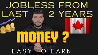 Current Job situation in Canada | How to Earn Money in Canada without any Job | ** NO CLICKBAIT**🇨🇦