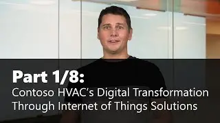 Part 1/8 Contoso HVAC&rsquo;s Digital Transformation Through Internet of Things Solutions