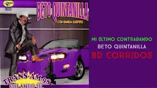 Mi &Uacute;ltimo Contrabando - Beto Quintanilla (8D AUDIO)