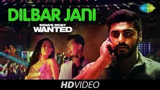 Dilbar Jani | India's Most Wanted | Arjun Kapoor | Dev Negi | Nikhita Gandhi | Amit Trivedi | Video