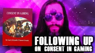 #RPG - Consent in Gaming Follow-Up (Not all objections are reactionary conservatism FFS!)