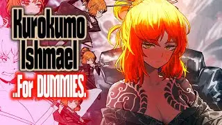 Kurokumo Ishmael.. For DUMMIES
