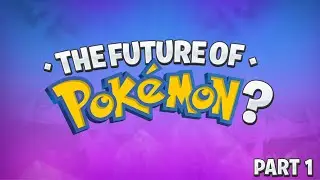 The Future of Pok&eacute;mon?