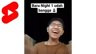 Baru Night 1 Bangga 🗿