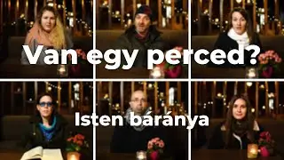 Van egy perced? - Isten b&aacute;r&aacute;nya :: 26/6