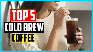 Top 5 Best Cold Brew Coffee in 2026