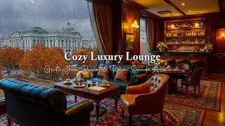 Cozy Luxury Lounge Jazz 🍁 Gentle Jazz Piano & Rain Sounds Ambience for Relaxation and Coffee Moment