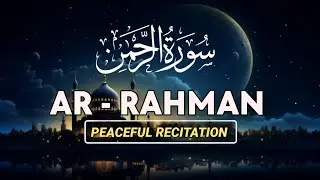 Surah Ar-Rahman | سورة الرحمن | Soothing Quran Recitation for Peace & Healing #quran 