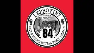 LEPROVINY brutal music show no.84