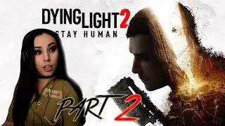 Есть небольшие проблемы Dying Light 2 Stay Human Part 2