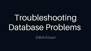 Troubleshooting Database Problems with DBArtisan