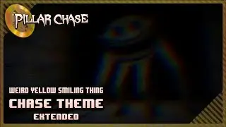 Weird Yellow Smiling Thing Chase Theme Extended ► Pillar Chase 2