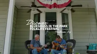 DISCOVER: BLUEGRASS IN THE PARK FOLKLIFE FESTIVAL Henderson, KY