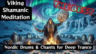 The best Viking Shamanic Meditation &ndash; Nordic Drums & Chants for Deep Trance